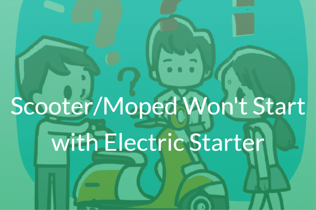 Scooter/Moped Won't Start with Electric Starter